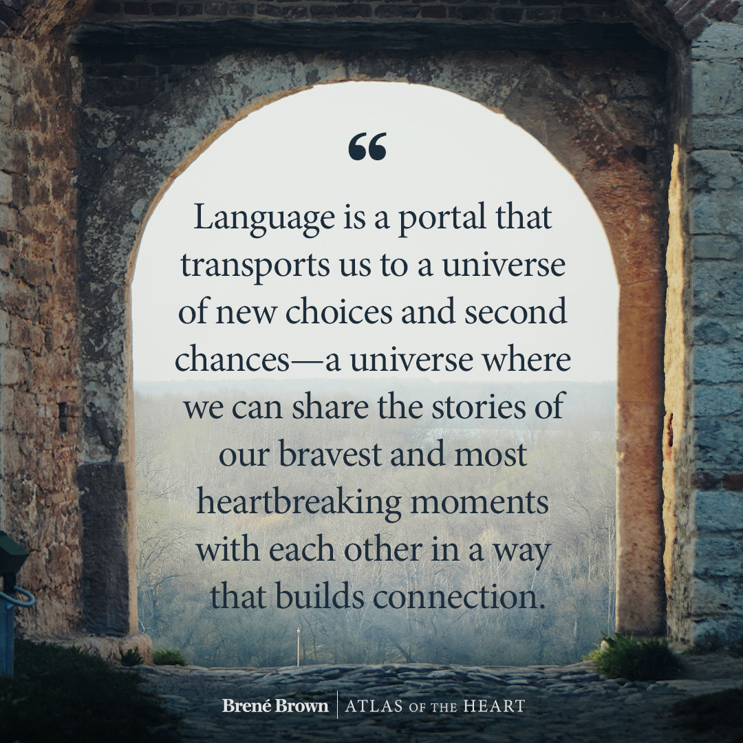 A quote from Atlas of the Heart by Brené Brown about how language gives us access to a universe where we can share our stories and build connection.